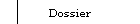 Dossier