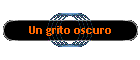 Un grito oscuro