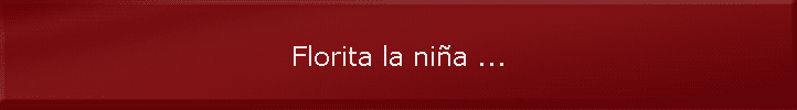 Florita la ni�a ...