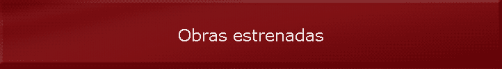 Obras estrenadas