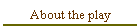 About the play