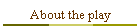 About the play