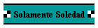 Solamente Soledad
