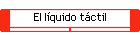El l�quido t�ctil