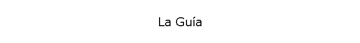 La Gu�a