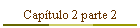 Cap�tulo 2 parte 2