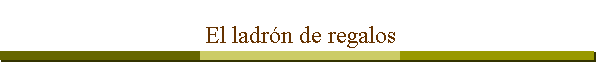 El ladr�n de regalos
