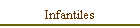 Infantiles