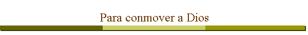 Para conmover a Dios