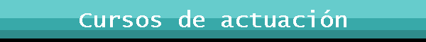 Cursos de actuaci�n
