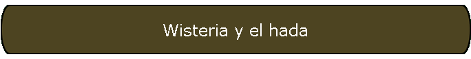 Wisteria y el hada