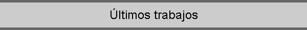 �ltimos trabajos