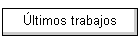 �ltimos trabajos