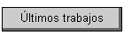 �ltimos trabajos