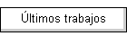 �ltimos trabajos