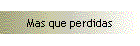 Mas que perdidas