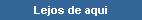 Lejos de aqui