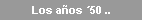 Los a�os �50 ..