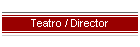 Teatro / Director