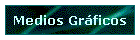Medios Gr�ficos
