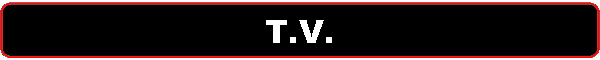 T.V.