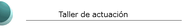 Taller de actuaci�n