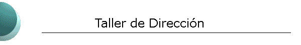 Taller de Direcci�n