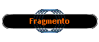 Fragmento
