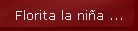 Florita la ni�a ...
