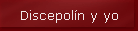 Discepol�n y yo