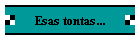 Esas tontas...
