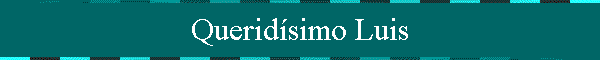 Querid�simo Luis