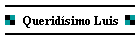 Querid�simo Luis