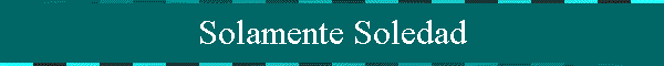 Solamente Soledad
