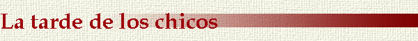 La tarde de los chicos