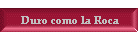 Duro como la Roca
