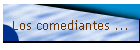 Los comediantes ...