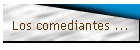 Los comediantes ...