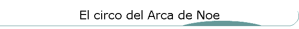 El circo del Arca de Noe