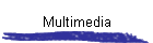 Multimedia