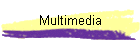 Multimedia