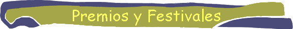 Premios y Festivales