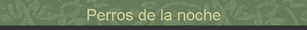 Perros de la noche
