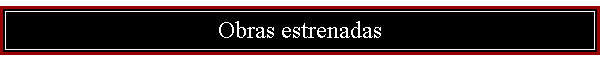 Obras estrenadas