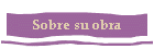 Sobre su obra