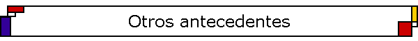 Otros antecedentes