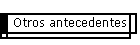 Otros antecedentes