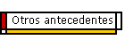 Otros antecedentes