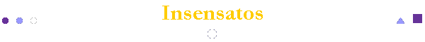 Insensatos