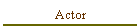 Actor